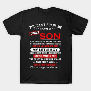 You can't scare me I have a crazy son T-Shirt